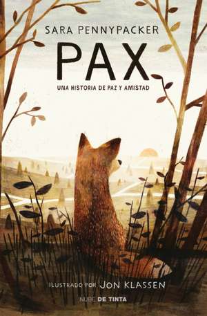 Pax. Una Historia de Paz y Amistad / Pax. de Sara Pennypacker