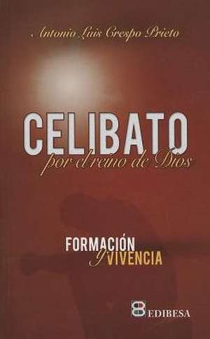 Celibato Por el Reino de Dios = Celibacy for the Kingdom of God de Antonio Luis Crespo Prieto