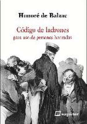 Código de ladrones : para uso de personas honradas de Honoré de Balzac