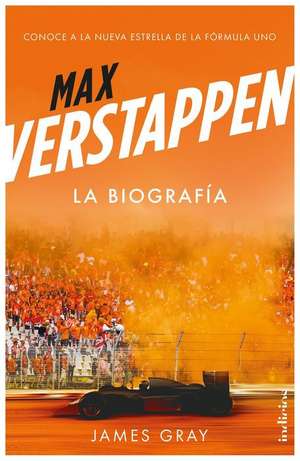 Max Verstappen. La Biografia de James Gray