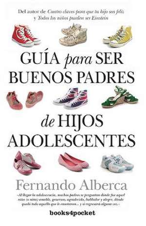 Guia Para Ser Buenos Padres de Hijos Adolescentes de Fernando Alberca