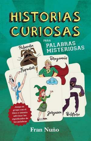 Historias Curiosas Para Palabras Misteriosas de Fran Nuno