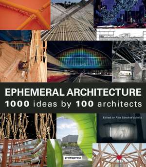 Ephemeral Architecture: 1,000 Ideas by 100 Architects de Alex Sanchez Vidiella