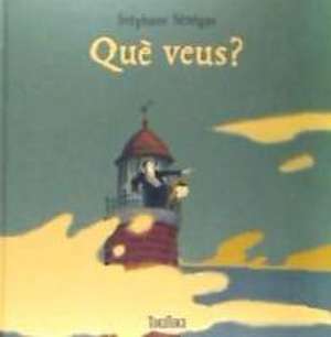 Què veus? de Stéphane Sénégas