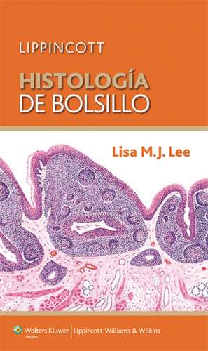 Histología de bolsillo de Lisa M.J. Lee PhD