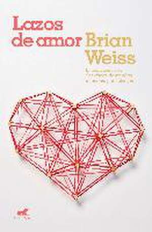 Lazos de amor de Brian Leslie Weiss