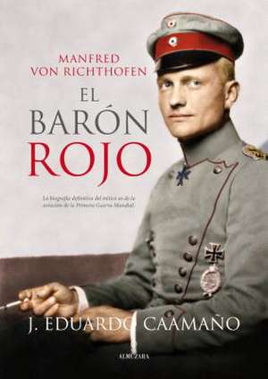 Manfred Von Richthofen, El Baron Rojo de Eduardo Caamano