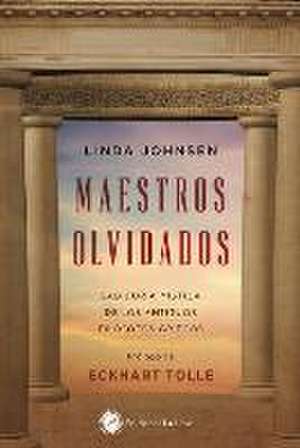 Maestros olvidados : sabiduría mística de los antiguos filósofos griegos de Linda Johnsen