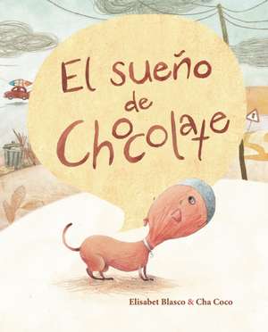 El sueño de Chocolate de Elisabeth Blasco