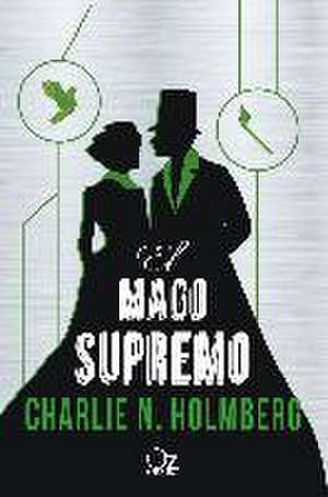 Mago Supremo de Charlie N. Holmberg