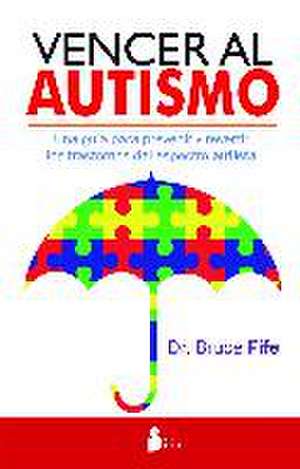 Vencer Al Autismo de Bruce Fife