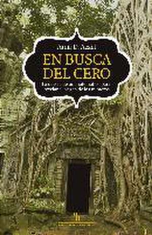 En busca del cero : la odisea de un matemático para revelar el origen de los números de Amir D. Aczel