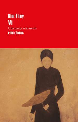 VI: Una Mujer Minúscula de Kim Thúy