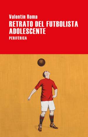 Retrato del Futbolista Adolescente de Valentín Roma