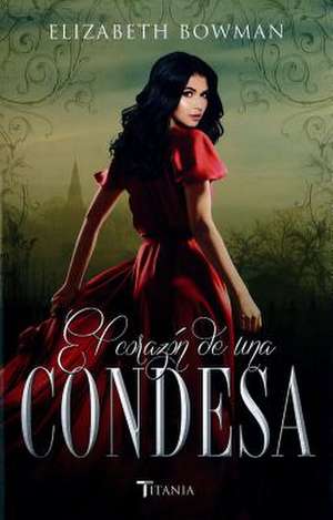 El Corazon de una Condesa de Elizabeth Bowman