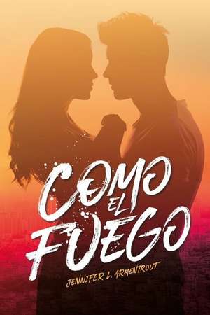 Como El Fuego de Jennifer L. Armentrout