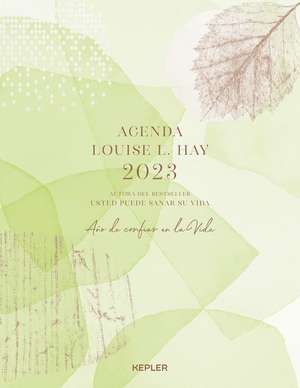 Agenda Louise Hay 2023. Año de Confiar En La Vida de Louise L. Hay