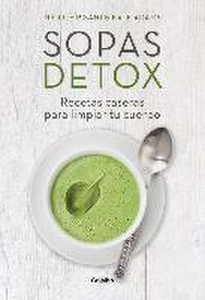 Sopas detox : recetas caseras para limpiar tu cuerpo de Kate Adams