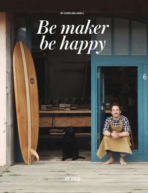 Be Maker, Be Happy de C Amell