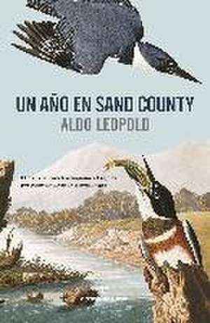 Un Año En Sand County de Aldo Leopold