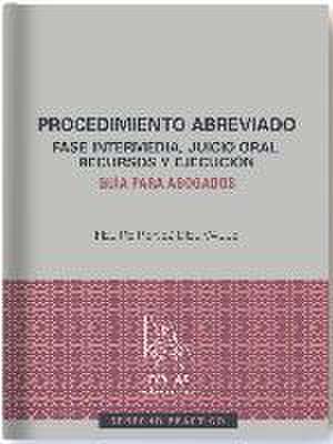 Procedimiento abreviado : fase intermedia, juicio oral, recursos y ejecución : guía para abogados de Felipe Pérez del Valle