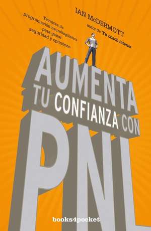 Aumenta Tu Confianza Con Pnl de Ian Mcdermott