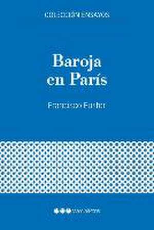 Baroja en París : guerra civil y exilio, 1936-1940 de Francisco Fuster