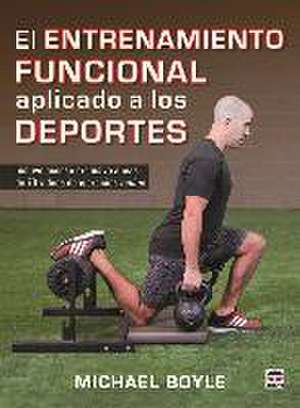 El entrenamiento funcional aplicado a los deportes de Michael Boyle