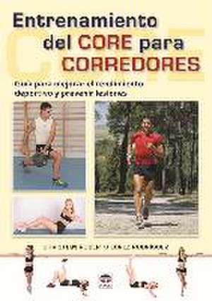 Entrenamiento del core para corredores : guía para mejorar el rendimiento deportivo y prevenir lesiones de Christian Roberto López Rodríguez