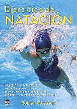 Ejercicios de natación : 176 ejercicios para mejorar las destrezas en todos los estilos, incluyendo: salidas, giros, llegadas...y también en aguas abiertas de Rubén Guzmán