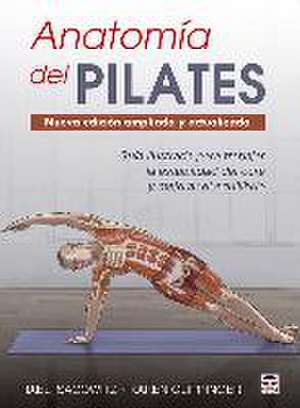 Anatomía del Pilates. Nueva edición ampliada y actualizada