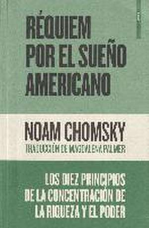 Réquiem por el sueño americano : los diez principios de la concentración de la riqueza y el poder de Noam Chomsky