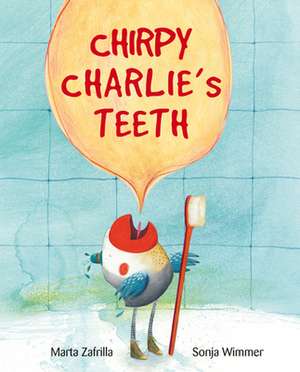 Chirpy Charlie's Teeth de Marta Zafrilla