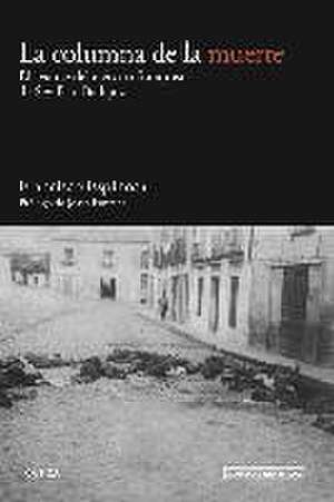 La columna de la muerte : el avance del ejército franquista de Sevilla a Badajoz de Francisco Espinosa Maestre