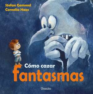 Como Cazar Fantasmas de Stefan Gemmel