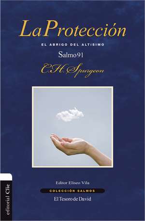 La protección: El abrigo del altísimo. Salmo 91 de Charles H. Spurgeon