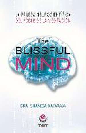 The blissful mind : la prueba neurocientífica del poder de la meditación de Shanida Nataraja