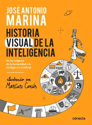 Historia Visual de la Inteligencia / A Visual History of Intelligence: From the Beginnings of Humanity to Artificial Intelligence de José Antonio Marina