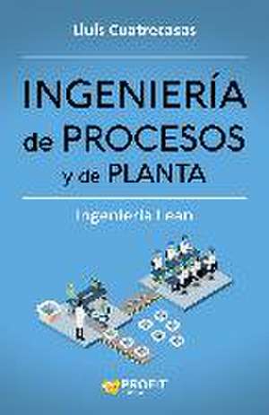 Ingeniería de procesos y de planta de Lluís Cuatrecasas Arbós