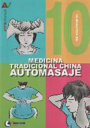 10 minutos de medicina tradicional china : automasaje de Rodolfo Lastra Muela