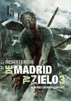 De Madrid al Zielo 3: Resistencia