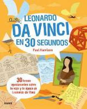 Leonardo da Vinci en 30 segundos de Paul Harrison