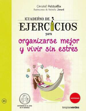 Cuaderno de Ejercicios Para Organizarse Mejor Y Vivir Sin Estres de Natalie Jomard