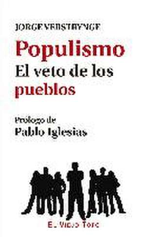 Populismo : el veto de los pueblos de Jorge Verstrynge Rojas