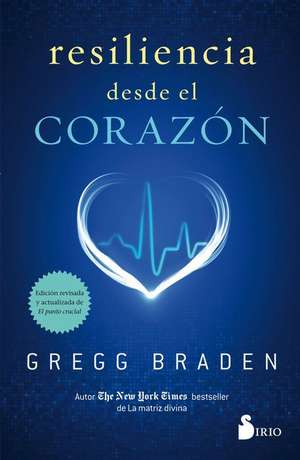 Resiliencia Desde El Corazon de Gregg Braden