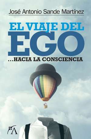 Viaje del Ego, El de Jose Antonio Sande