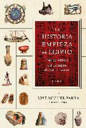 La historia empieza en Egipto : eso ya existía en tiempos de los faraones de José Miguel Parra Ortiz