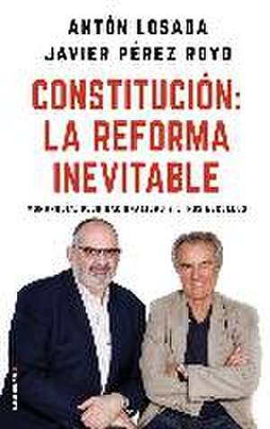 Constitución : la reforma inevitable : monarquía, plurinacionalidad y otros escollos de Javier Pérez Royo