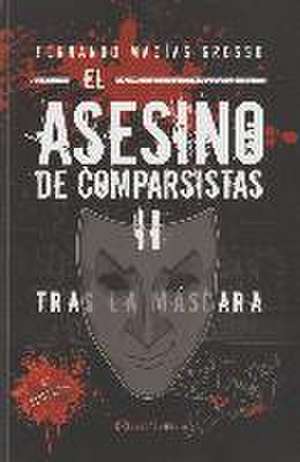 El asesino de comparsistas II. Tras la máscara de Fernando Macías Grosso