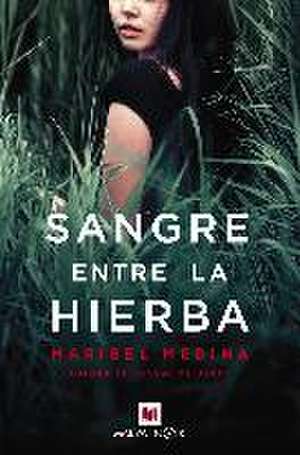 Sangre Entre La Hierba de Maribel Medina